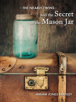 cover image of The Nearly Twins and the Secret in the Mason Jar